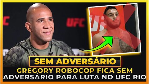 GREGORY ROBOCOP FICA SEM ADVERSÁRIO NO UFC RIO APÓS ADVERSÁRIO ABANDONAR CARD!