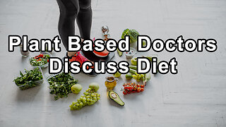 Plant Based Doctors Discuss Diet, Disease Prevention, Healthy Relationships