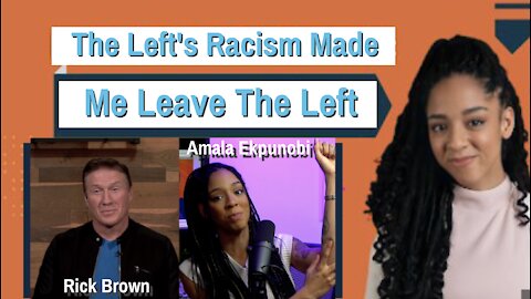 The Left's Racism Made Me Leave the Left | Guest: Amala Ekpunobi