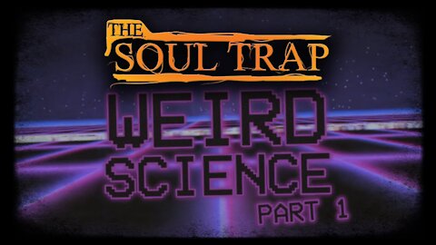 Weird Science - Part 1