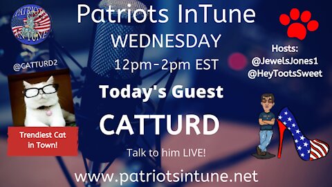 PATRIOTS IN TUNE Show #308: CATTURD - ilovecatturd.com 2/17/2021