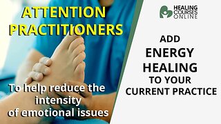 ATTENTION PRACTITIONERS - Reduce Intensity of Emotional Issues & Trauma, Learn about Energy Healing