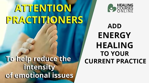 ATTENTION PRACTITIONERS - Reduce Intensity of Emotional Issues & Trauma, Learn about Energy Healing