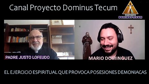 Canal Proyecto Dominus Tecum EL EJERCICIO ESPIRITUAL QUE PROVOCA POSESIONES DEMONIACAS