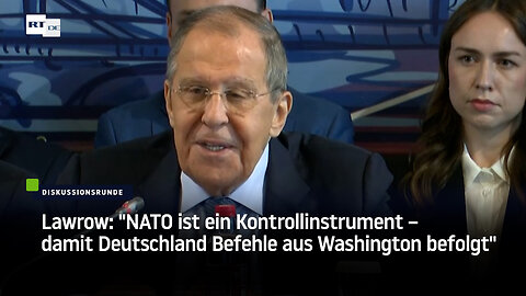 Lawrow: "NATO ist ein Kontrollinstrument – damit Deutschland Befehle aus Washington befolgt"
