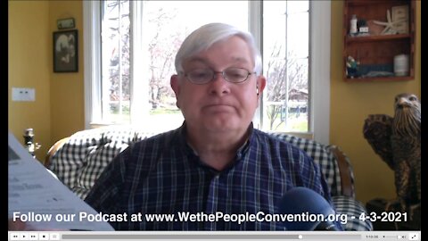 We the People Convention News & Opinion 4-3-21
