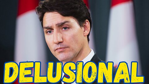 Trudeau's DELUSION completely exposed