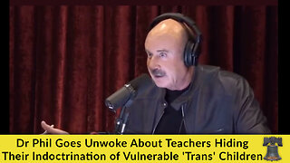 Dr Phil Goes Unwoke About Teachers Hiding Their Indoctrination of Vulnerable 'Trans' Children