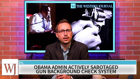 Shock Revelation: Obama Admininstration Actively Sabotaged Gun Background Check System