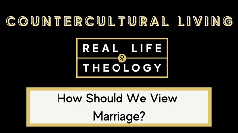 Real Life Theology: Countercultural Living Question #2
