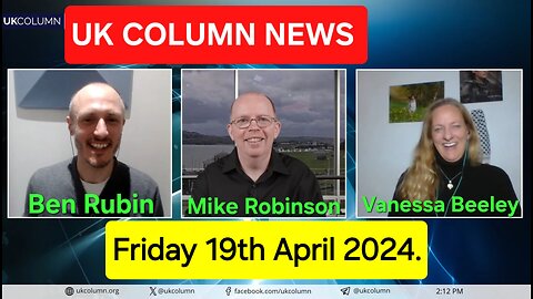 UK Column News - Friday 19th April 2024.