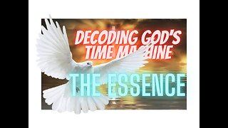 Decoding God's Time Machine: The Essence