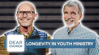“Longevity In Youth Ministry” | Dear Church Ep. #255