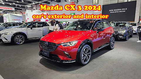 Mazda CX 3 2024 car's exterior and interior