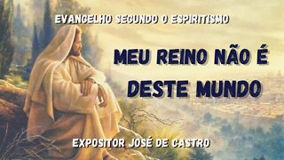 Meu Reino não é deste mundo (Cap. 2 de O Evangelho Segundo o Espiritismo)