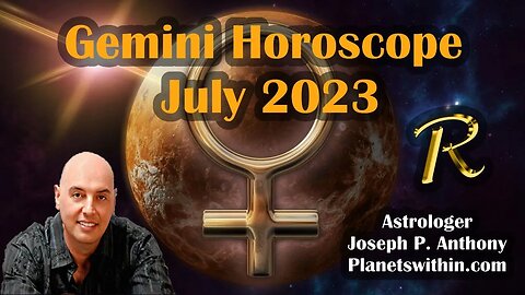 Gemini Horoscope July 2023 - Astrologer Joseph P. Anthony