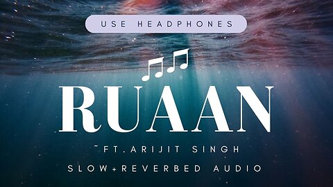 TIGER 3 - RUAAN SONG (Slowed & Reverb) || SALMAN KHAN || KATRINA KAIF || ARIJIT SINGH