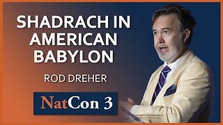 Rod Dreher | Shadrach in American Babylon | NatCon 3 Miami