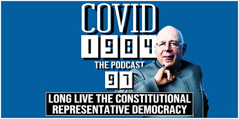 LONG LIVE THE CONSTITUTIONAL REPRESENTATIVE DEMOCRACY. COVID1984 PODCAST. EP. 97. 03/09/2024