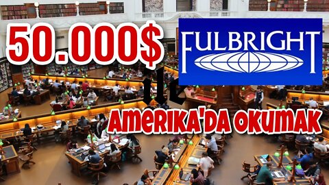 50.000 $ ile Amerika'da Okumak!!! Fulbright Bursu Nedir? Başvuru Şartları Nelerdir?