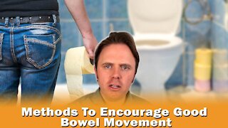 Methods To Encourage Good Bowel Movement