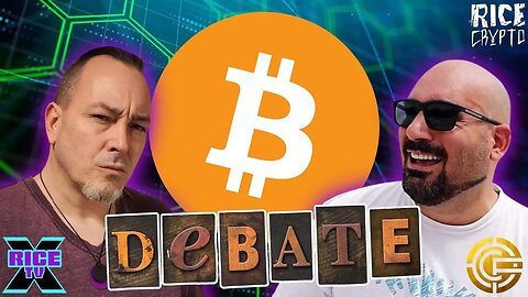 Bitcoin Debate w Rice TVx & Crypto Factor On Around The Blockchain