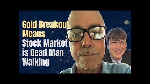 Gold Breakout Means Stock Market is Dead Man Walking