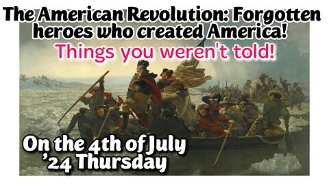 LIVE! 4th of July 2024 Special: Revolutionary War Heroes who created America - Ones you weren't told about! And a real fireworks show!