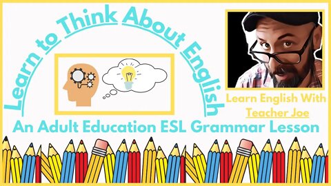 Learn to Think About English | Basic English Structure | Grammar Lesson 1