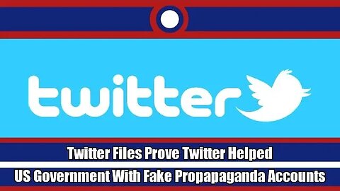 Twitter Files Prove Twitter Helped US Government With Fake Propapaganda Accounts