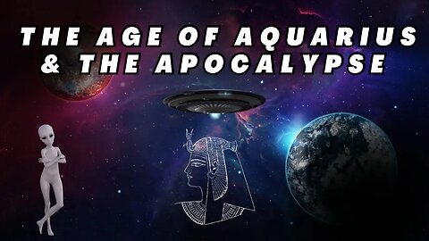 The Age Of Aquarius & The Apocalypse