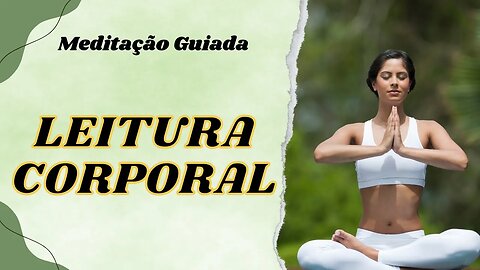 Cultivar sua Consciência com a Leitura Corporal - Meditação Guiada