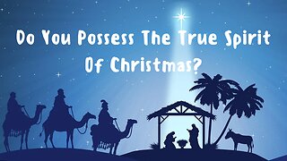 Do You Possess The True Spirit Of Christmas?