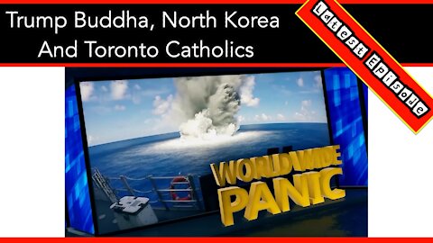 Trump Buddha, North Korea And Toronto Catholics On World Wide Panic