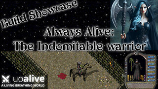 Build Showcase: Always Alive - The Indomitable Warrior (and back to the deep!) - UOAlive