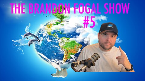 The Brandon Fogal Show #5 - I Will Have the Number One Podcast on the Planet