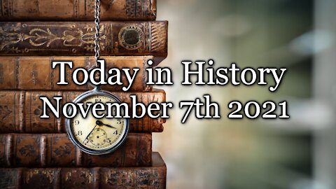 Today in History – November 7, 2021