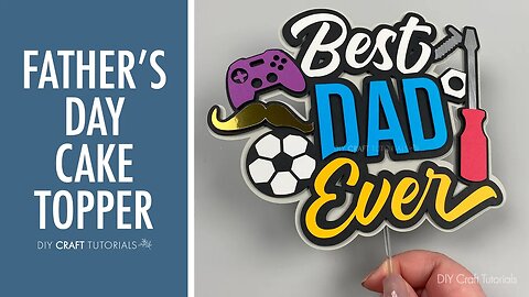 'BEST DAD EVER' FATHERS DAY CAKE TOPPER | DIY Craft Tutorials