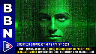 BBN, Apr 5, 2024 – Mike Adams announces first distribution of “Neo” Large Language Model...