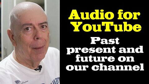 Audio for our Videos - Past, Present and Future