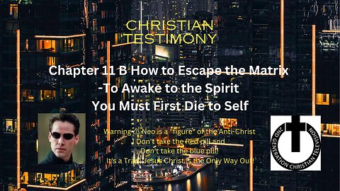 Chapter 11 B How to Escape the Matrix -To Awake to the Spirit You Must First Die to Self
