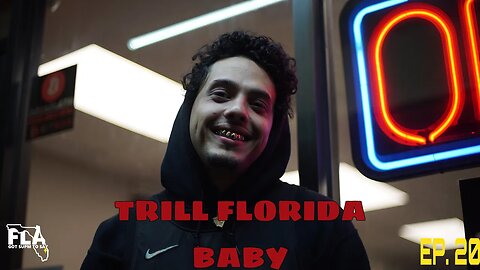 FLA GOT SUP'M TO SAY | Episode 20: Trill Florida Baby @Trillfloridababy