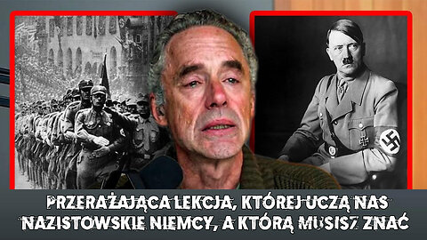 Przerażająca lekcja, której uczą nas nazistowskie Niemcy, a którą MUSISZ znać – Jordan Peterson