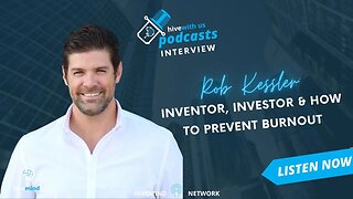 Ep 175- Rob Kessler: Inventor, Investor & How to Prevent Burnout