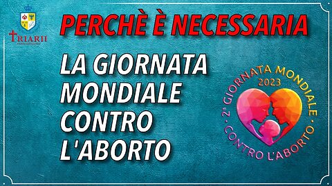 PERCHÈ È NECESSARIA LA GIORNATA MONDIALE CONTRO L’ABORTO