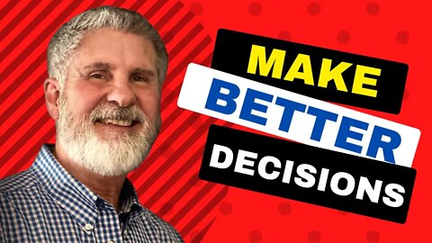 How To Make Better Decisions