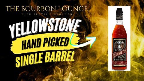 Yellowstone Hand Picked Single Barrel Bourbon Whiskey Review - Enjoyed on Podcast Episode 117
