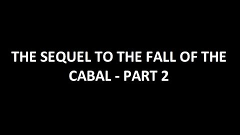 THE SEQUEL TO THE FALL OF THE CABAL - PART (2)