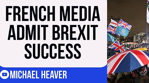 French Media Admit Remainers WRONG About Brexit