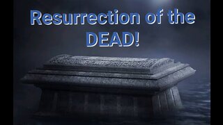 RESURRECTION of the Dead